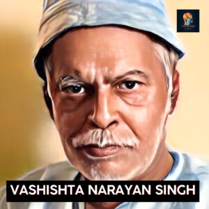 Vashishtha Narayan Singh
